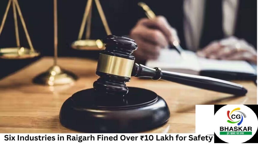 Raigarh Industrial Safety Penalty
